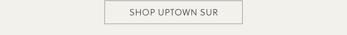 Shop Uptown Sur