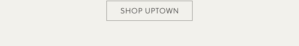 Shop Uptown