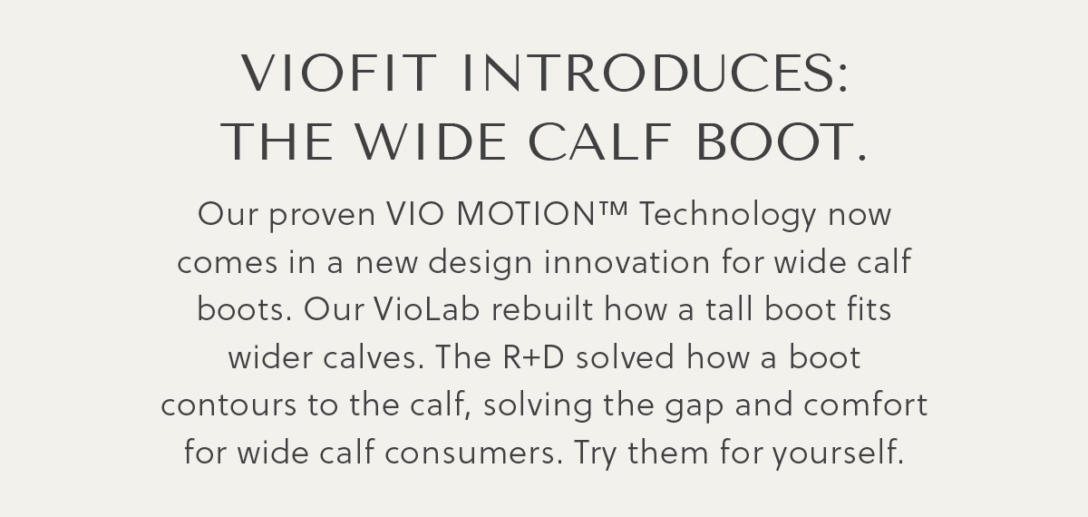 VIOFIT INTRODUCES: THE WIDE CALF BOOT