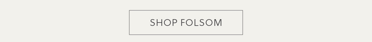 SHOP FOLSOM