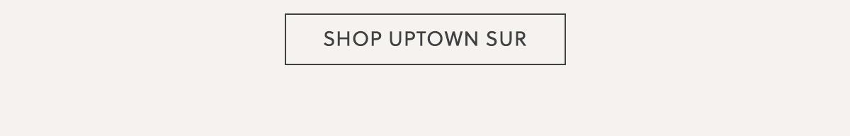 SHOP UPTOWN SUR