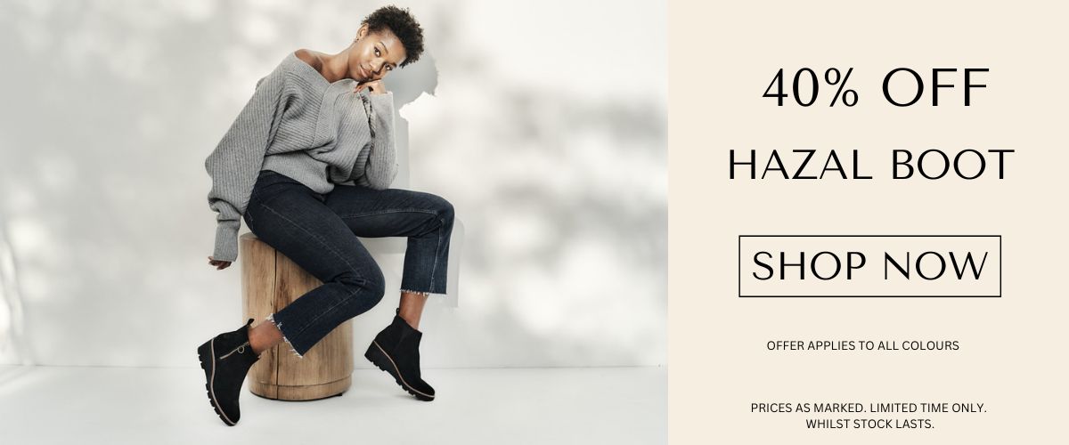 40% OFF HAZAL BOOT - SHOP NOW - OFFER APPLIES TO ALL COLOURS - PRICES AS MARKED LIMITED TIME ONLY. WHILST STOCK LASTS.