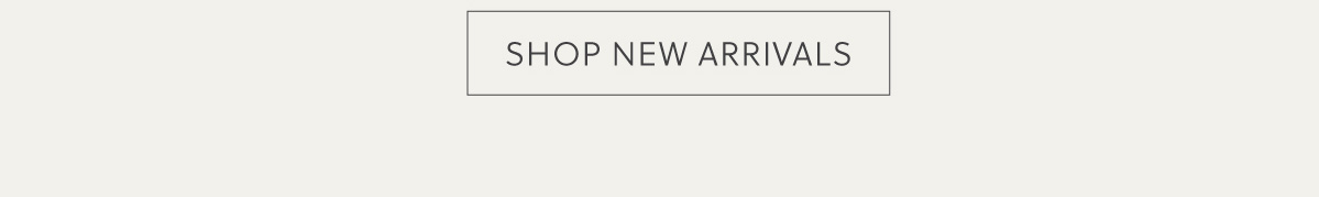 SHOP NEW ARRIVALS
