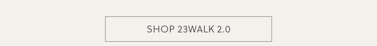 SHOP 23WALK 2.0