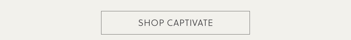 SHOP CAPTIVATE