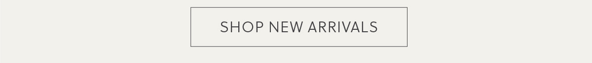 SHOP NEW ARRIVALS