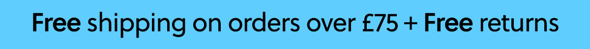  Free shipping on orders over £75 + Free returns