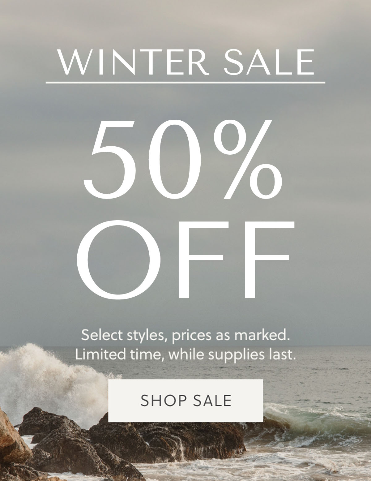 WINTER SALE - UP TO 40% OFF - SHOP SALE - Select styles, prices as marked. Limited time, while supplies last.