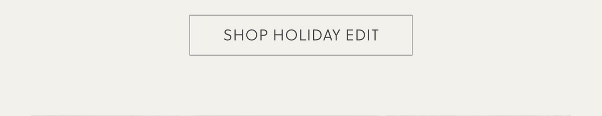 SHOP HOLIDAY EDIT