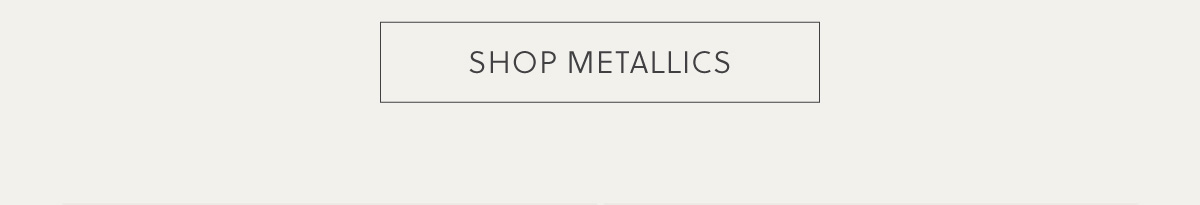 SHOP METALLICS