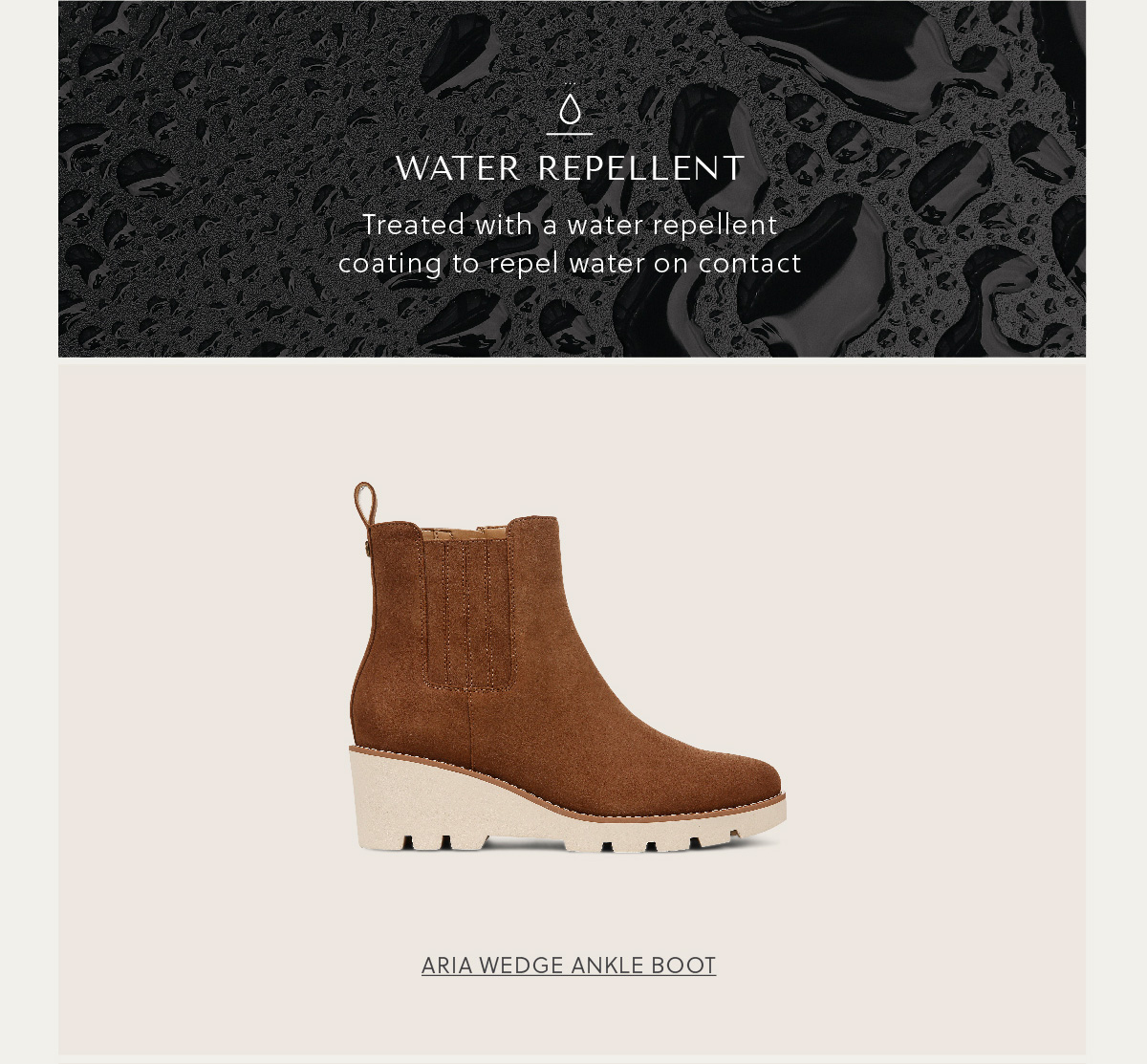 WATER REPELLENT - Trreated with a water repellent coating to repel water on contact. - SHOP ARIA WEDGE ANKLE BOOT