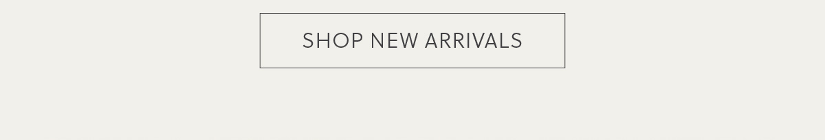 SHOP NEW ARRIVALS