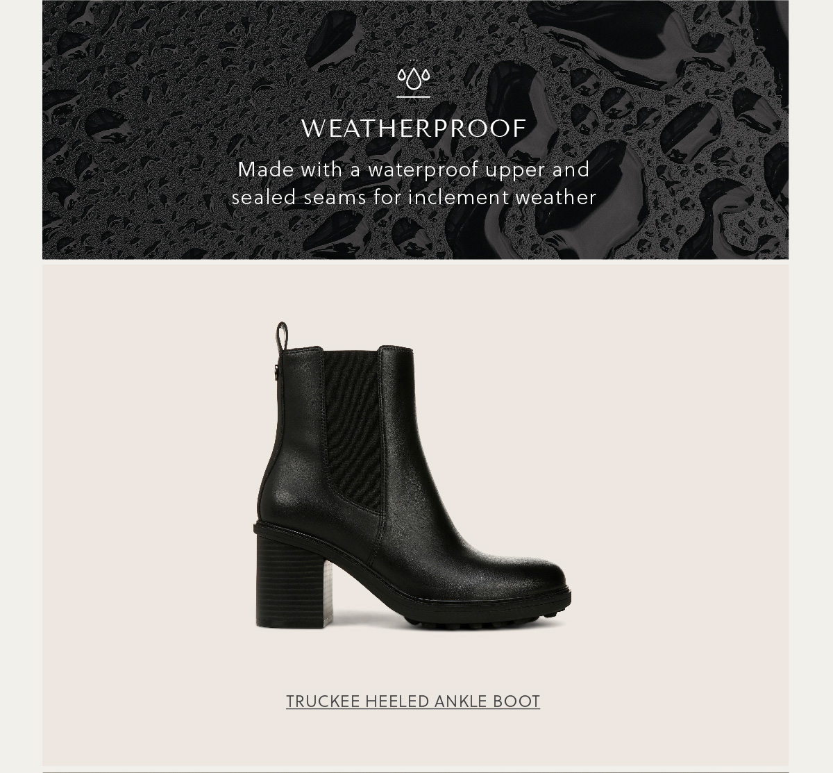 WEATHERPROOF - Made with a waterproof upper and sealed seams for inclement weather - SHOP TRUCKEE HEELED ANKLE BOOT