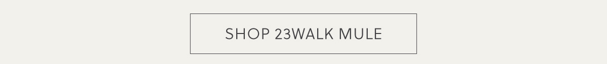 SHOP 23WALK MULE
