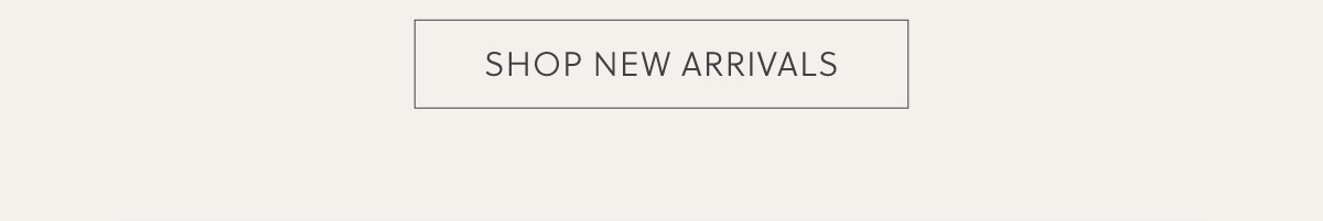 SHOP NEW ARRIVALS