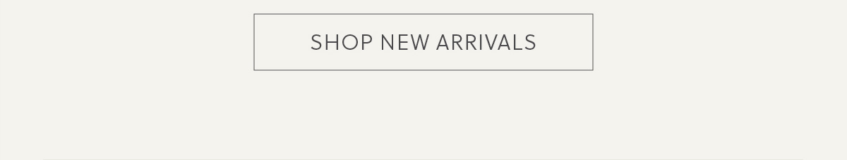 SHOP NEW ARRIVALS