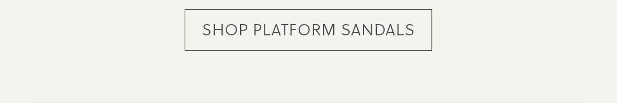 SHOP PLATFORM SANDALS