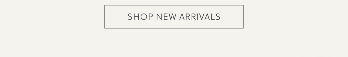 SHOP NEW ARRIVALS