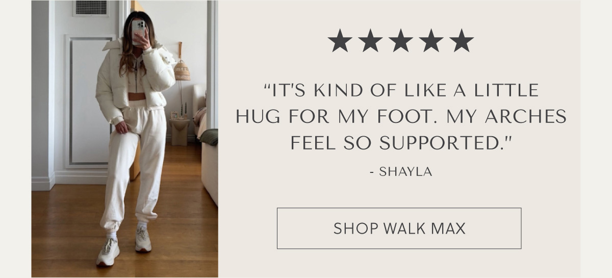 ***** 'IT'S KIND OF LIKE A LITTLE HUG FOR MY FOOT. MY ARCHES FEEL SO SUPPORTED.