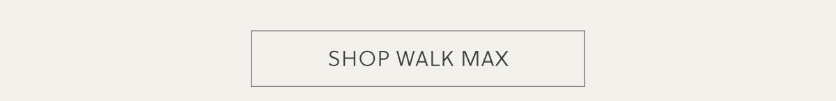 SHOP WALK MAX