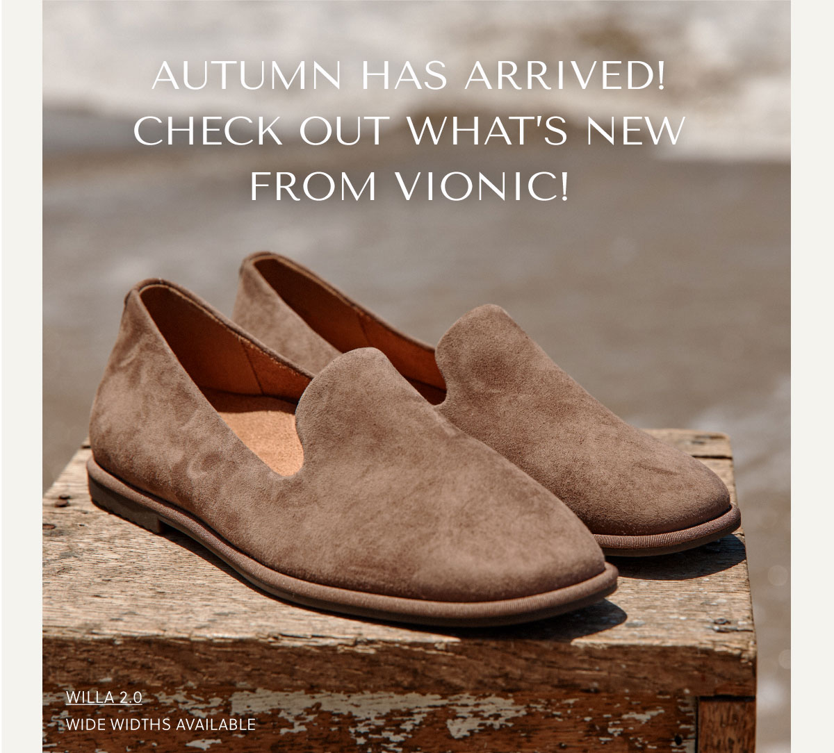 AUTUMN HAS ARRIVED! CHECK OUT WHAT'S NEW FROM VIONIC! - Shop Willa 2.0 - Wide widths available.