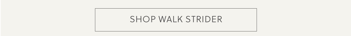 SHOP WALK STRIDER
