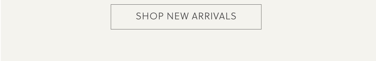 SHOP NEW ARRIVALS