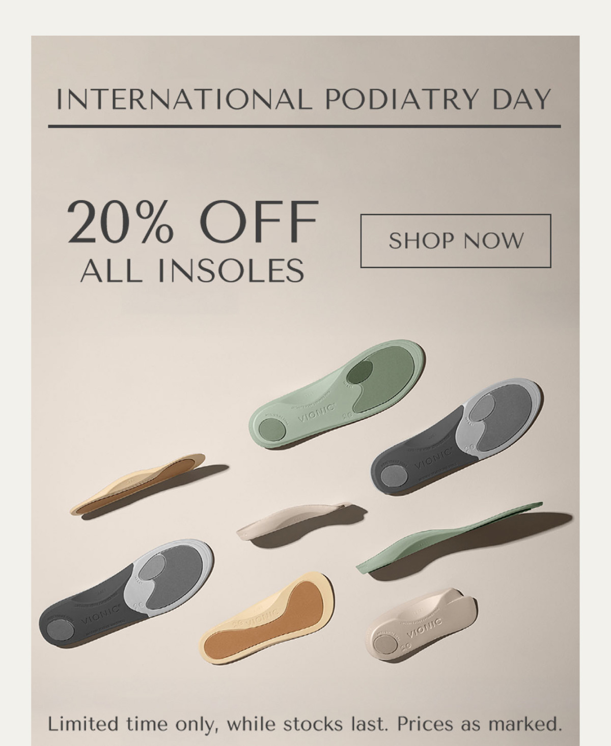 INTERNATIONAL PODIATRY DAY - 20% OFF ALL INSOLES - SHOP NOW - Limited time only, while stocks last. Prices as marked.