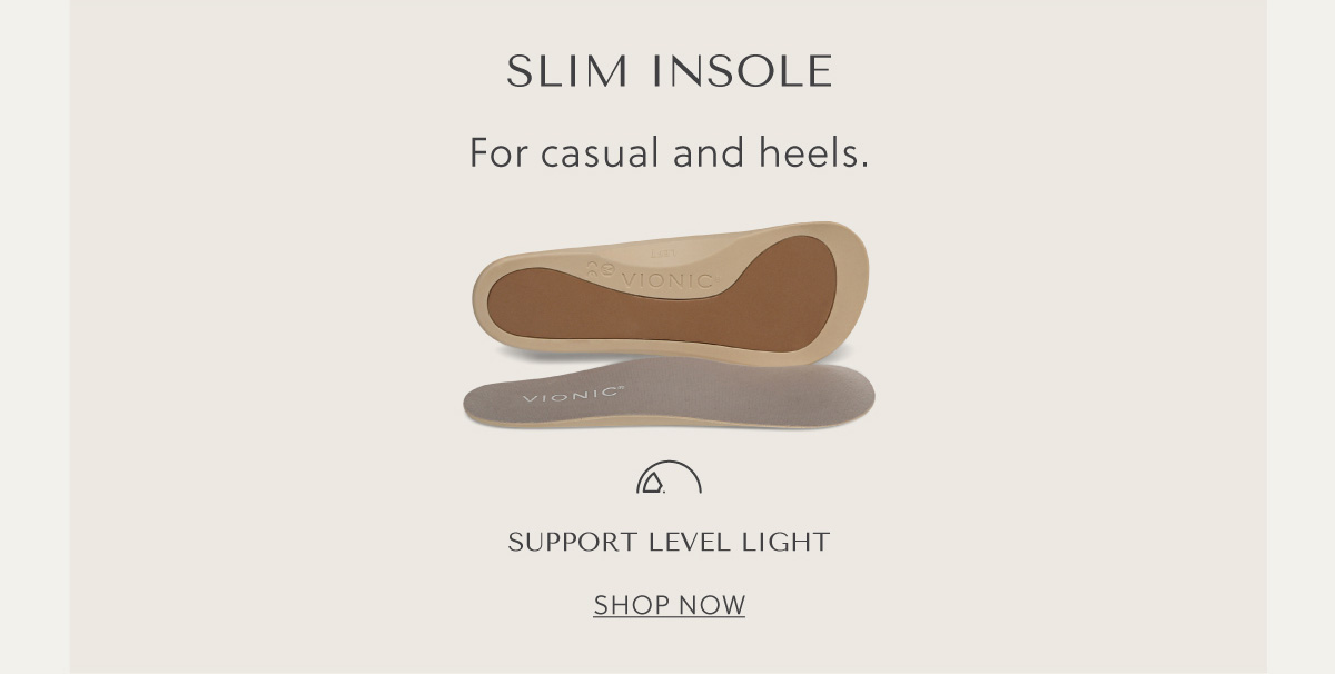 SLIM INSOLE - For casual and heels. - SUPPORT LEVEL LIGHT - SHOP NOW