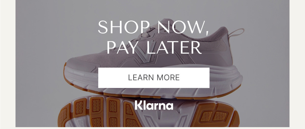 SHOP NOW, PAY LATER - LEARN MORE - Klarna