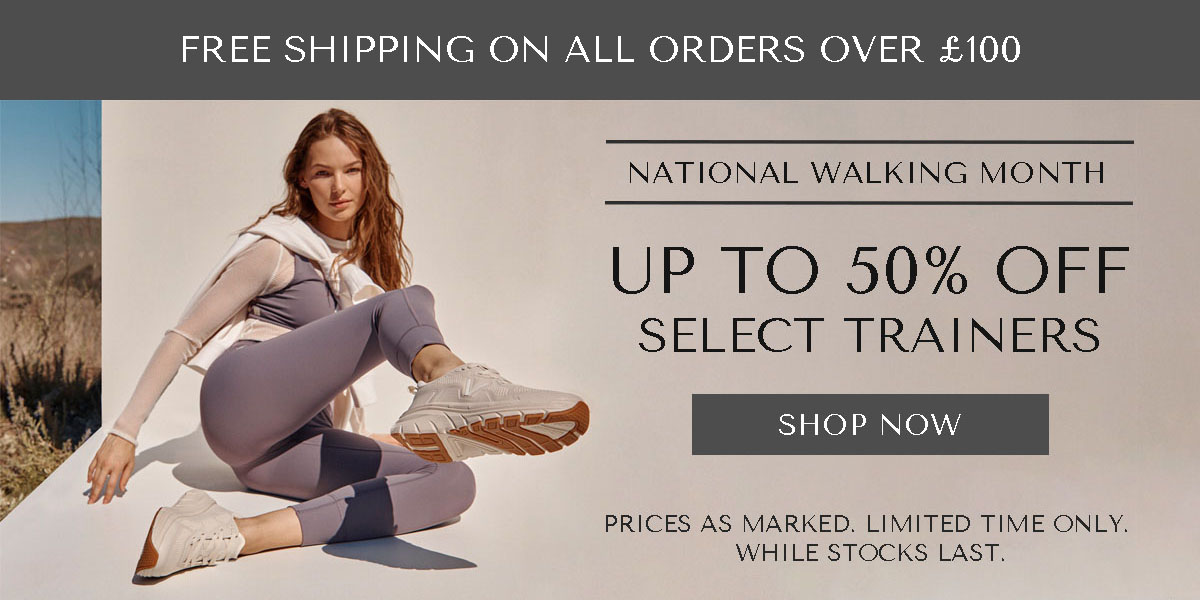 FREE SHIPPING ON ALL ORDERS OVER £100 - NATIONAL WALKING MONTH - UP TO 50% OFF SELECT TRAINERS - SHOP NOW - PRICES AS MARKED. LIMITED TIME ONLY. WHILE STOCKS LAST.