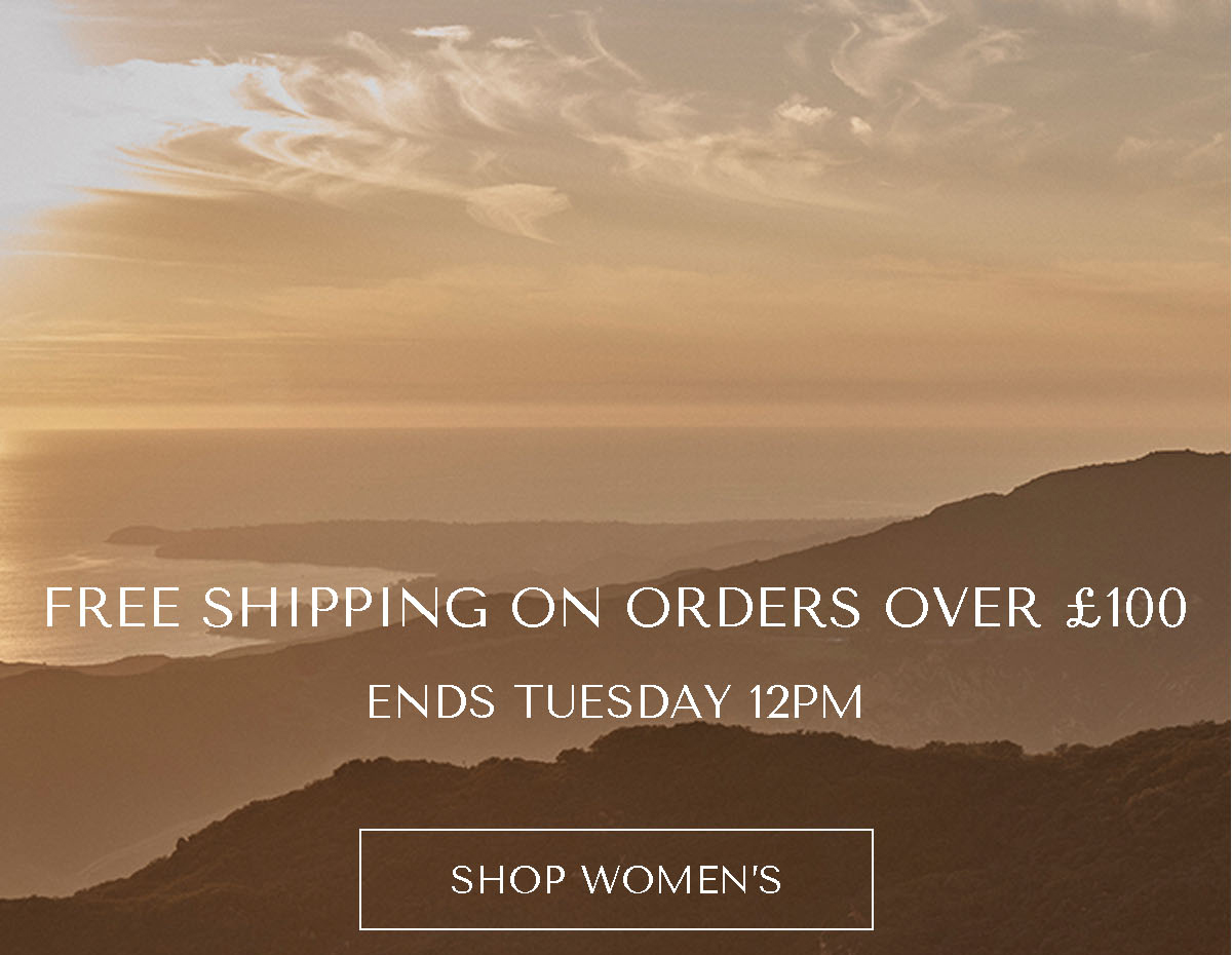  Free shipping on orders over £100 ENDS TUESDAY 12PM - SHOP WOMEN'S