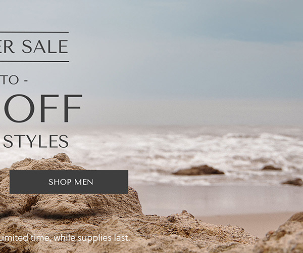 SUMMER SALE - UP TO - 50% OFF SELECT STYLES - SHOP MEN - Select styles, prices as marked. Limited time, while supplies last.